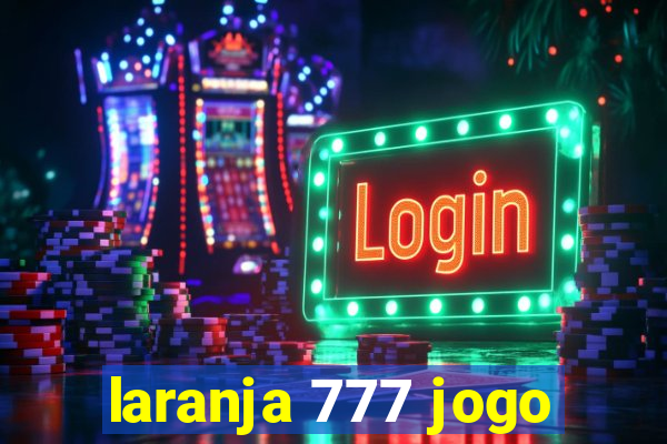 laranja 777 jogo